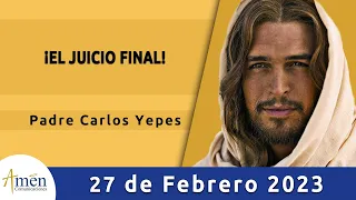 Evangelio De Hoy Lunes 27 Febrero 2023 l Padre Carlos Yepes l Biblia l Mateo 25,31-46 l Católica