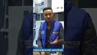 Yerden Isıtma mı Panel Radyatör mü? Metropol Doğalgaz Sorularınızı yanıtlıyor