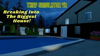 BREAKING INTO THE BIGGEST HOUSE IN THIEF SIMULATOR VR On the Oculus Quest 2!