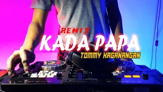 DJ REMIX KADA PAPA - TOMMY KAGANANGAN (COVER DJ)