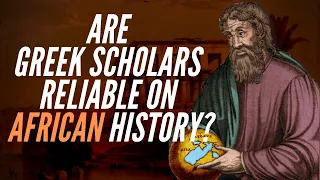 Are Greek Scholars Reliable On African History?