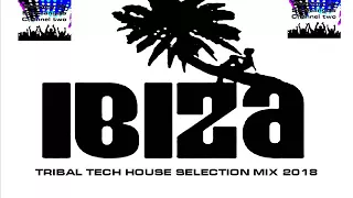 IBIZA TRIBAL TECH HOUSE 2018 CLUB MIX