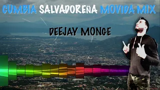 CUMBIA SALVADOREÑA MOVIDA MIX X DEEJAY MONGE