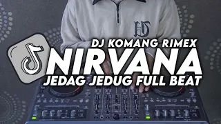 DJ NIRVANA JEDAG JEDUG FULL BEAT VIRAL TIKTOK TERBARU 2022 DJ KOMANG RIMEX | DJ NIRVANA JEDAG JEDUG