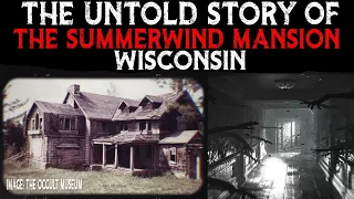 Ang Hindi Masasabing Kwento Ng Summerwind Mansion - Wisconsin