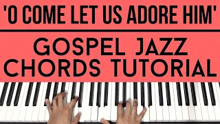 O Come Let Us Adore Him | Gospel Jazz Chords | Piano Tutorial