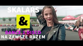 Skalars & Dance 2 Disco - Na zawsze razem NOWOŚĆ DISCO POLO