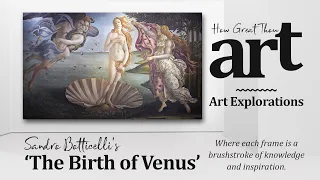 The Birth of Venus by Sandro Botticelli | ART EXPLORATIONS | Art Education | Learn Art History