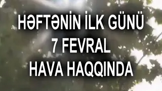 7 fevral hava haqqında. Birinci gün hava necə olacaq. yeddi fevral hava haqqında. 7 fevral hava