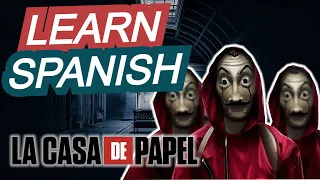 LEARN SPANISH WITH LA CASA DE PAPEL " MONEY HEIST"