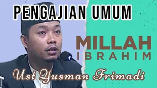 MILLAH IBRAHIM || UST YUSMAN FRIMADI
