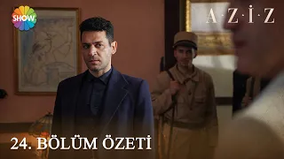 Aziz 24. Bölüm Özeti