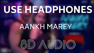 Aankh Marey : Tanishk Bagchi, Mika, Neha Kakkar, Kumar Sanu (8D AUDIO HD)