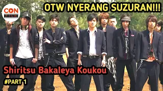 OTW SUZURAN!!! - ALUR CERITA FILM SHIRITSU BAKALEYA KOUKOU (PART 1)