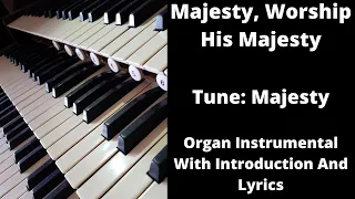 Majesty, Worship His Majesty - Organ Instrumental With Introduction And lyrics.