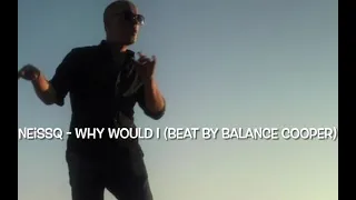 NeissQ - Why would I (beat by balance cooper)