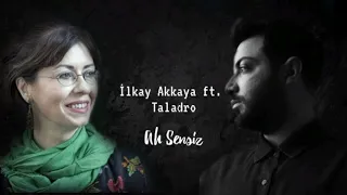 İlkay Akkaya ft. Taladro - Ah Sensiz [Mix]
