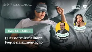 CANAL SAÚDE | QUER DORMIR MELHOR? FOQUE NA ALIMENTAÇÃO