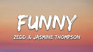 Zedd & Jasmine Thompson - Funny (Lyrics)