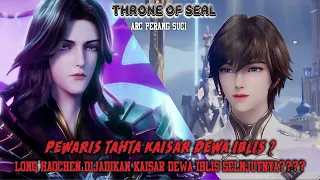 Throne Of Seal Episode 389, Long Hoachen akan Menjadi Pewaris Tahta Kaisar Dewa iblis Selanjutnya?