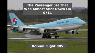 They Almost Shot Down A Passenger Jet On 9/11 | Korean Airlines Flight 085 [BONUS VIDEO]