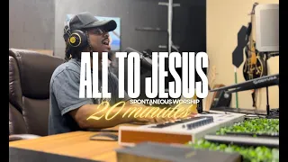 All to Jesus | 20 Minutes Deep Worship - Noah Surratt