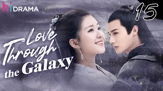 【Ancient】Full EP15 Love Through the Galaxy | Zhao Lusi, Zheng Yecheng | HiDrama