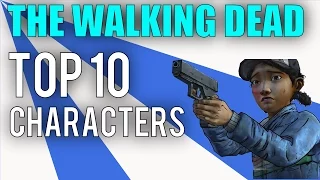 TOP 10 Characters - The Walking Dead Telltale Games Season 1 & 2