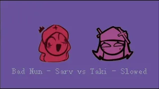 Bad Nun - Sarv vs Taki - Slowed + Reverb ♪