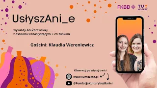 #usłyszAni - rozmowa z Klaudią Wereniewicz