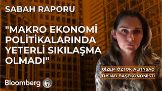 Sabah Raporu - "Makro Ekonomi Politikalarında Yeterli Sıkılaşma Olmadı" | 4 Haziran 2024