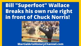 Bill "Super-foot" WallaceBreaks his own rule right in front of Chuck Norris!