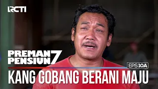 Kang Gobang Membuat Semuanya Menjadi Berani - PREMAN PENSIUN 7 Part (3/3)