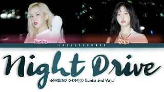 GFRIEND (여자친구) Eunha & Yuju – Night Drive Lyrics (Color Coded Han/Rom/Eng)