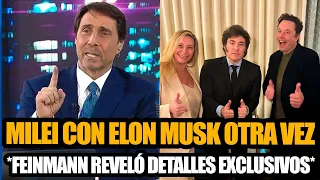 MILEI CON ELON MUSK SEGUNDA REUNIÓN *EDUARDO FEINMANN REVELÓ DETALLES EXCLUSIVOS*