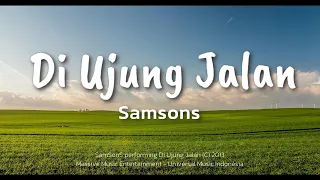 Samsons - Diujung Jalan (Lyric)