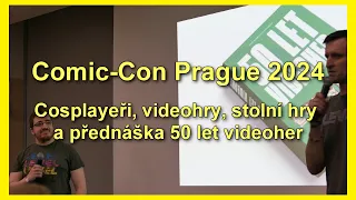 Comic-Con Prague 2024 - Cosplayeři, videohry, stolní hry a LEVEL přednáška 50 let videoher | CZ 4K