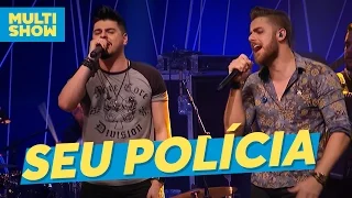 Seu Polícia | Zé Neto & Cristiano | Música Boa Ao Vivo | Multishow