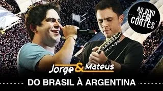 Jorge & Mateus - Do Brasil à Argentina - [DVD Ao Vivo Sem Cortes] - (Clipe Oficial)