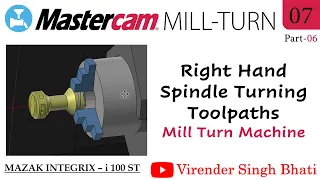 Mastercam Mill Turn Programming || Right Hand Spindle Turning Toolpath || Mill Turn Programmer