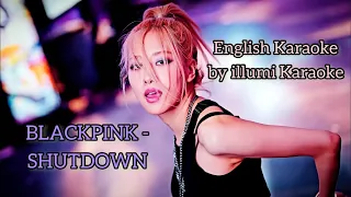 BLACKPINK - SHUT DOWN ENGLISH KARAOKE