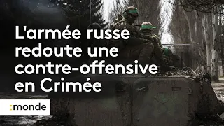 Guerre en Ukraine : les Russes se préparent à une attaque en Crimée