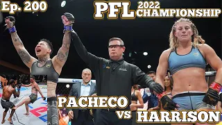 Ep. 200 - 2022 PFL Championship Harrison vs Pacheco | Laughnane vs jenkins | Delija vs Scheffel