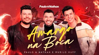 Paulo e Nathan - Feat. Murilo Huff -  Amargo na Boca