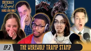 Ep.3 The Werewolf Tramp Stamp  | Fangs and Fools |