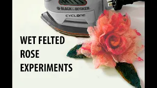 HOW TO MAKE WET FELTED ROSES 4: EXPERIMENTING WITH DIFFERENT TOOLS AND TECHNIQUES