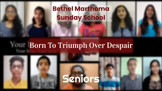 Born To Triumph Over Despair | Senior | Bethel Marthoma Sunday School | Carols 2020
