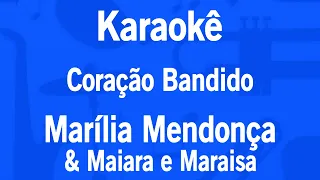 Karaokê Coração Bandido - Marília Mendonça & Maiara e Maraisa