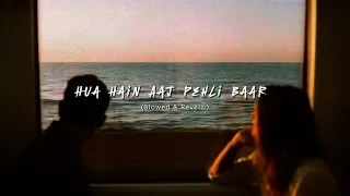 Hua Hain Aaj Pehli Baar - Lofi (Slowed + Reverb) | Armaan Malik, Palak Muchhal || Lyricsayss