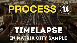 How to get inside and Film Timelaps shots in Matrix City Sample.